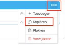 "Drie puntjes menu in de interface, waar je op 'Kopiëren' kunt klikken om een ingevuld onderdeel te dupliceren en hergebruiken."